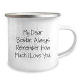 Funny Bestie Camping Mug Gifts from Friends to Bestie on Birthday - My Dear Bestie. Always Remember How Much I Love You. - Image 2